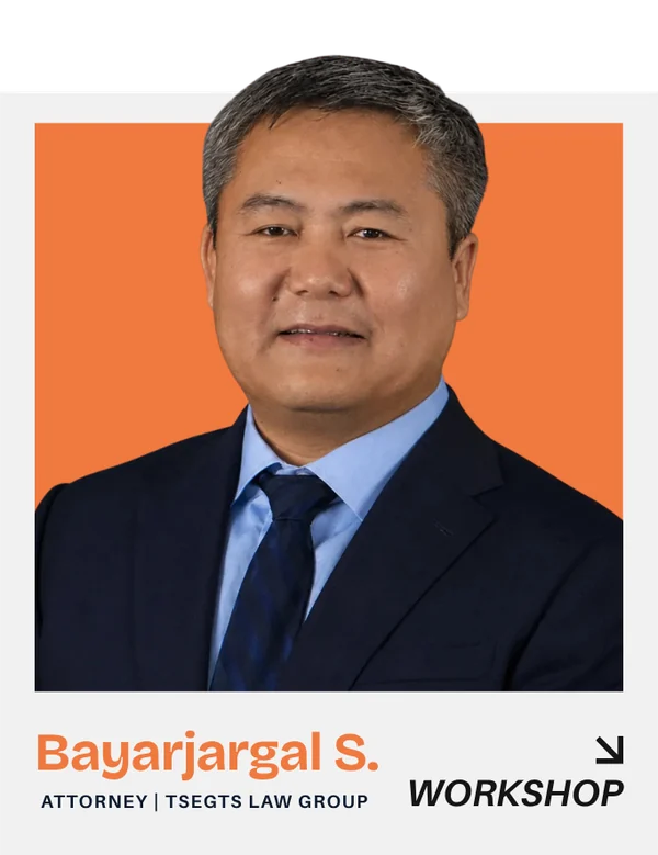 Bayarjargal S. — Attorney, Tsegts Law Group. Workshop.