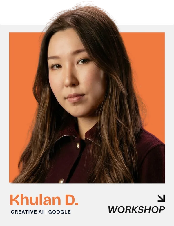 Khulan D. — Creative AI, Google. Workshop.