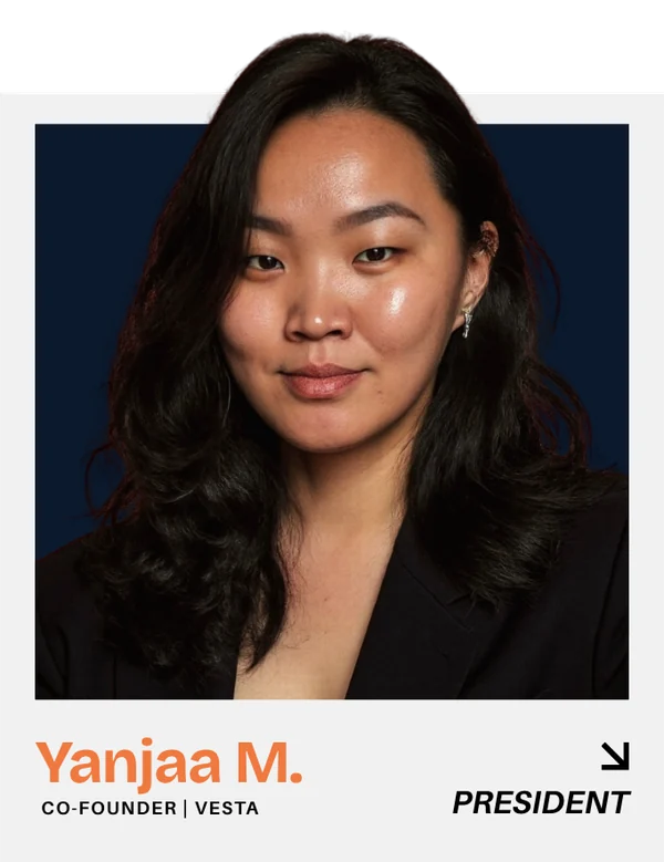 Yanjaa M. — Co-founder, Vesta. President.