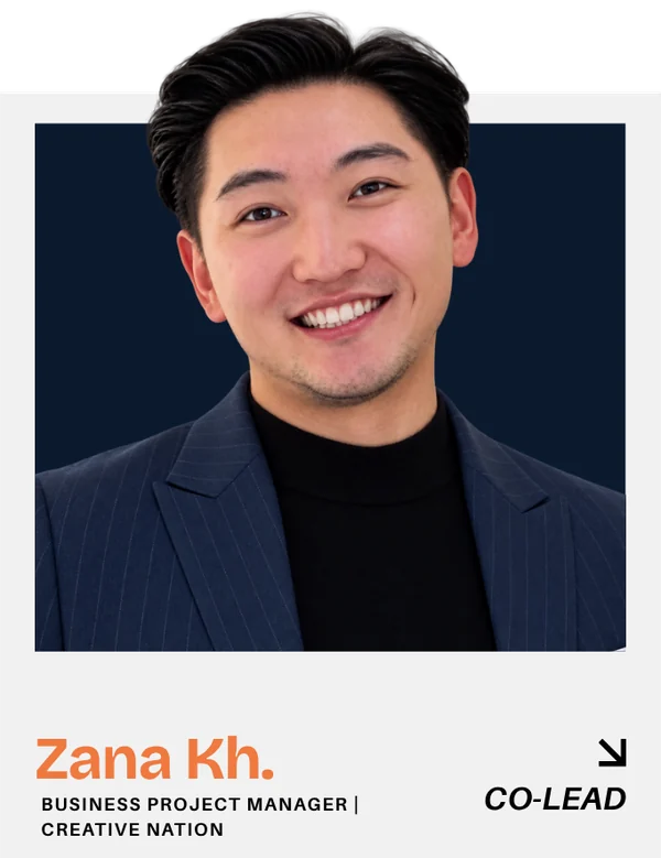 Zana Kh. — Business Project Manager, Creative Nation. Co-lead.
